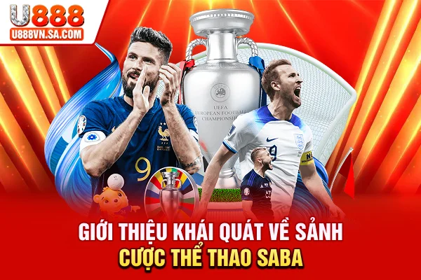 Saba Sports - Sảnh Cá Cược Thể Thao Hàng Đầu Châu Á % Giới thiệu khái quát về sảnh cược Thể thao Saba