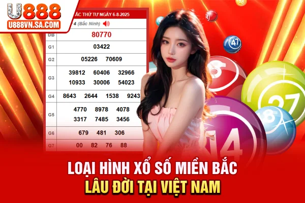 Xổ Số Miền Bắc Là Gì? Lịch Quay Và Quy Định Chơi % Loại hình xổ số miền bắc lâu đời tại Việt Nam