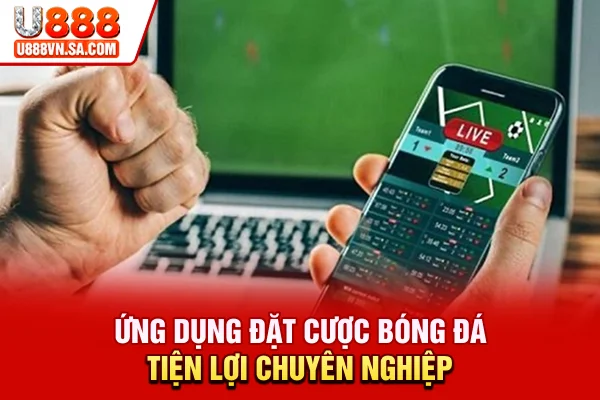 Phần Mềm Cá Độ Bóng Đá Là Gì? Top Lựa Chọn Uy Tín % Ứng dụng đặt cược bóng đá tiện lợi, chuyên nghiệp